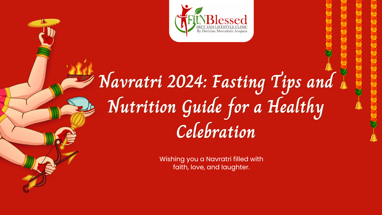 Navratri 2024: Fasting Tips and Nutrition Guide for a Healthy Celebration